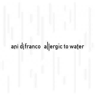Ani DiFranco - New Album: "Allergic to Water"