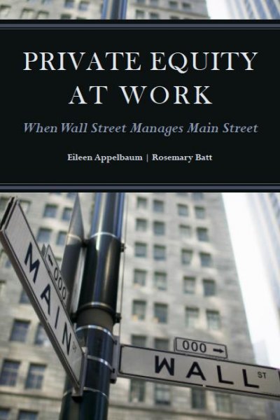 Private Equity at Work: When Wall Street Manages Main Street — Jun 4, 2015