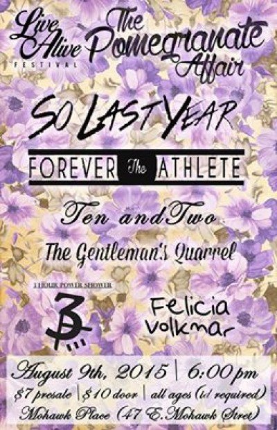 Live Alive "The Pomegranate Affair" with So Last Year, Forever The Athlete, Ten And Two, 3 Hour Power Shower and more