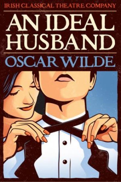An Ideal Husband at Irish Classical Theatre Company — Jun 3, 2016