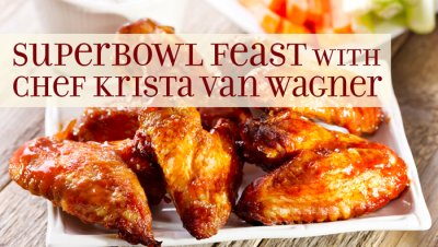 Super Bowl Feast: a cooking class with Chef Krista Van Wagner at Complete Wellness Arts & Science Center — Jan 19, 2016