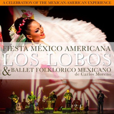 Fiesta Mexico-Americana: Los Lobos with Ballet Folklorico Mexicano