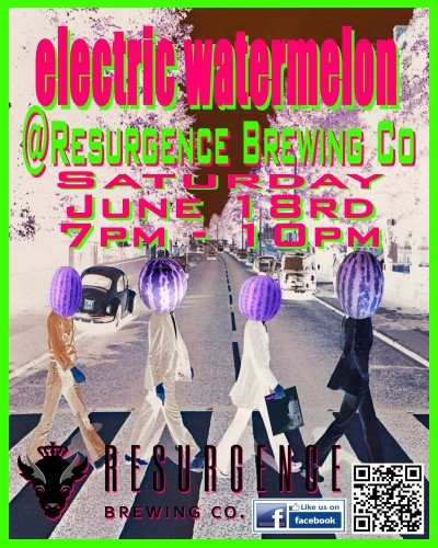 Electric Watermelon Rocks Resurgence Brew Co! — Jun 18, 2016