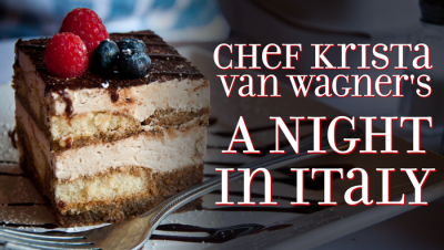 "A Night in Italy" with Chef Krista Van Wagner