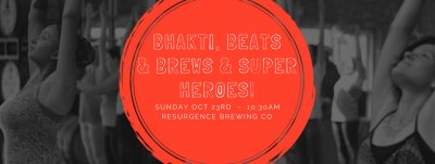 Bhakti, Beats & Brews & Super Heroes! with FLOAT Yoga & Resurgence Brewing Co