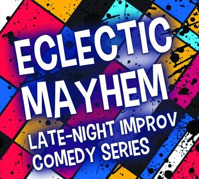 Eclectic Mayhem: Late Night Improv Comedy