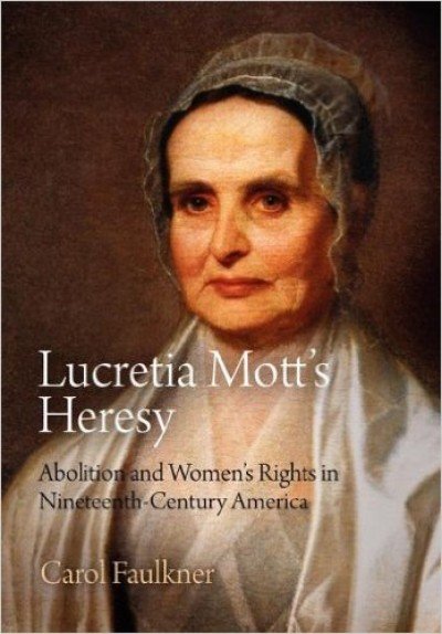 Presentation by Author Carol Faulkner: Lucretia Mott at Seneca Falls