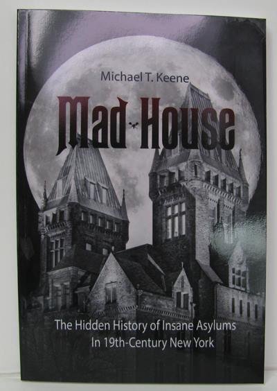 Mad House-The Hidden History of Insane Asylums 19th Century NY