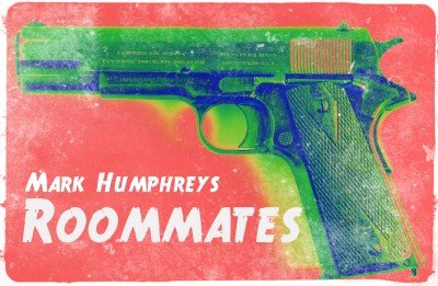 ROOMMATES by local playwright Mark Humphrey