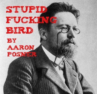 Stupid F**king Bird by Aaron Posner