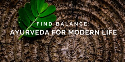 Ayurveda for Modern Life