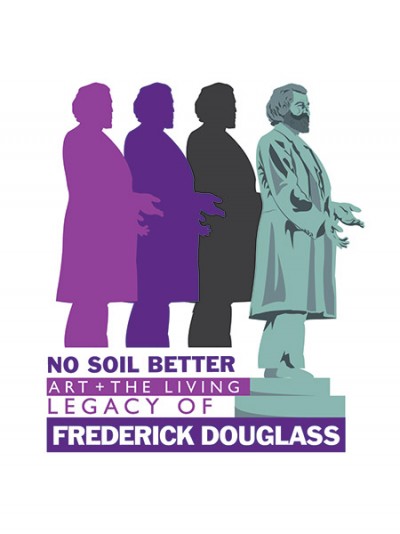 No Soil Better: Art and the Living Legacy of Frederick Douglass