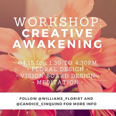 Floral Design/Creative Awakening Workshop — Apr 15, 2018
