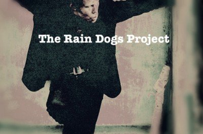The Rain Dogs Project