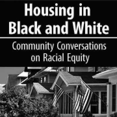 Housing in Black and White: Community Conversations on Racial Equity