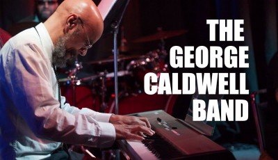 The George Caldwell Band: It’s on! — Jul 29, 2018