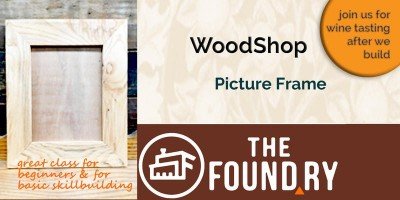 Make A Picture Frame - Adult Woodworking at The Foundry — May 3, 2019