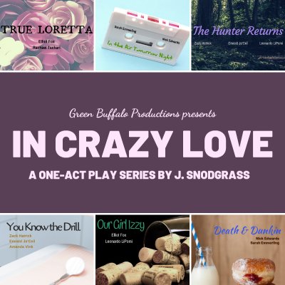 In Crazy Love: A One-Act Play Series by j. Snodgrass at American Repertory Theater of WNY — Jun 7, 2019