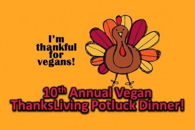 10th Annual Vegan ThanksLiving Potluck Dinner