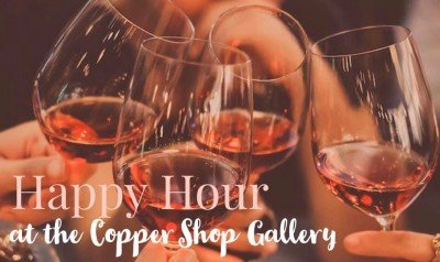 First Thursdays: Happy Hour at the Copper Shop Gallery