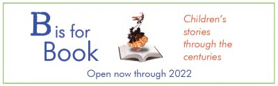 B is for Book: Children's Stories Through the Centuries (Exhibit)