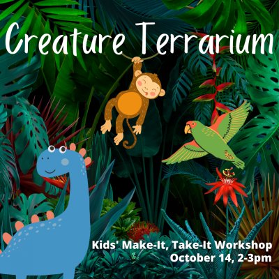 Creature Terrarium Workshop for Kids! | Make-It, Take-It Workshop at Buffalo & Erie County Botanical Gardens — Oct 14, 2023