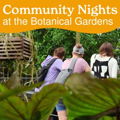 Free Community Nights! | Buffalo and Erie County Botanical Gardens