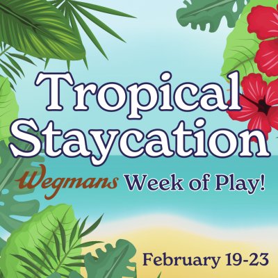 Tropical Staycation: Wegmans Week of Play