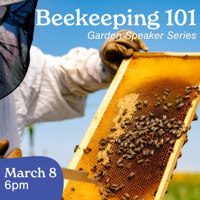 Garden Speaker Series - Beekeeping 101 at Buffalo & Erie County Botanical Gardens — Mar 8, 2024
