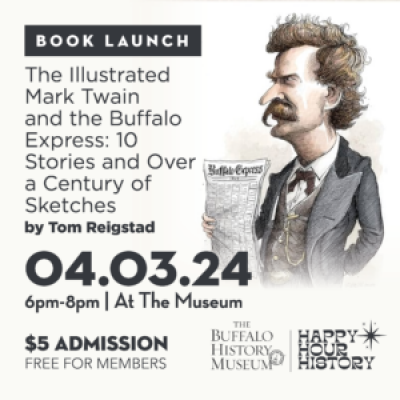 Happy Hour History: The Illustrated Mark Twain and the Buffalo Express: 10 Stories and Over a Century of Sketches by Tom Reigstad