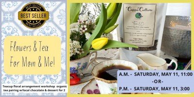 Flowers and Tea for Mom & Me! Teacup floral arrangement & tea pairing for 2 at Goody Girl Flower Farm — May 11, 2024