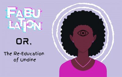 "Fabulation or, The Re-Education of Undine"