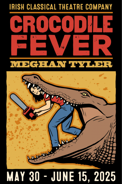 Crocodile Fever, by Meghan Tyler,  runs May 30 – June 15 at the Irish Classical Theatre Company