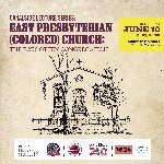 East Presbyterian (Colored) Church: The Forgotten Congregation Lecture