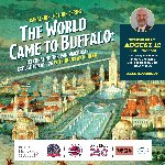 Canalside Lecture Series: The World Came to Buffalo: Celebrating the Pan-American Exposition at 125
