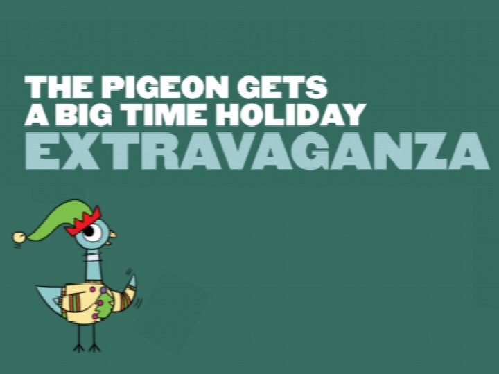 The Pigeon Gets a Big Time Holiday Extravaganza