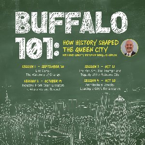 Buffalo 101: How History Shaped the Queen City - Session 1