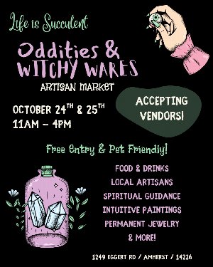 Oddities & Witchy Wares Artisan Market at Life is Succulent