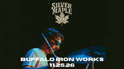 Silver Maple w/ Blume at Buffalo Iron Works — Nov 25, 2026
