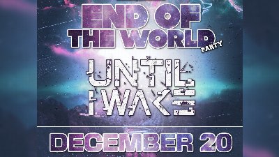 Photo City Presents: End Of The World Party 2026 – Feat: Until I Wake at Buffalo Iron Works — Dec 20, 2026