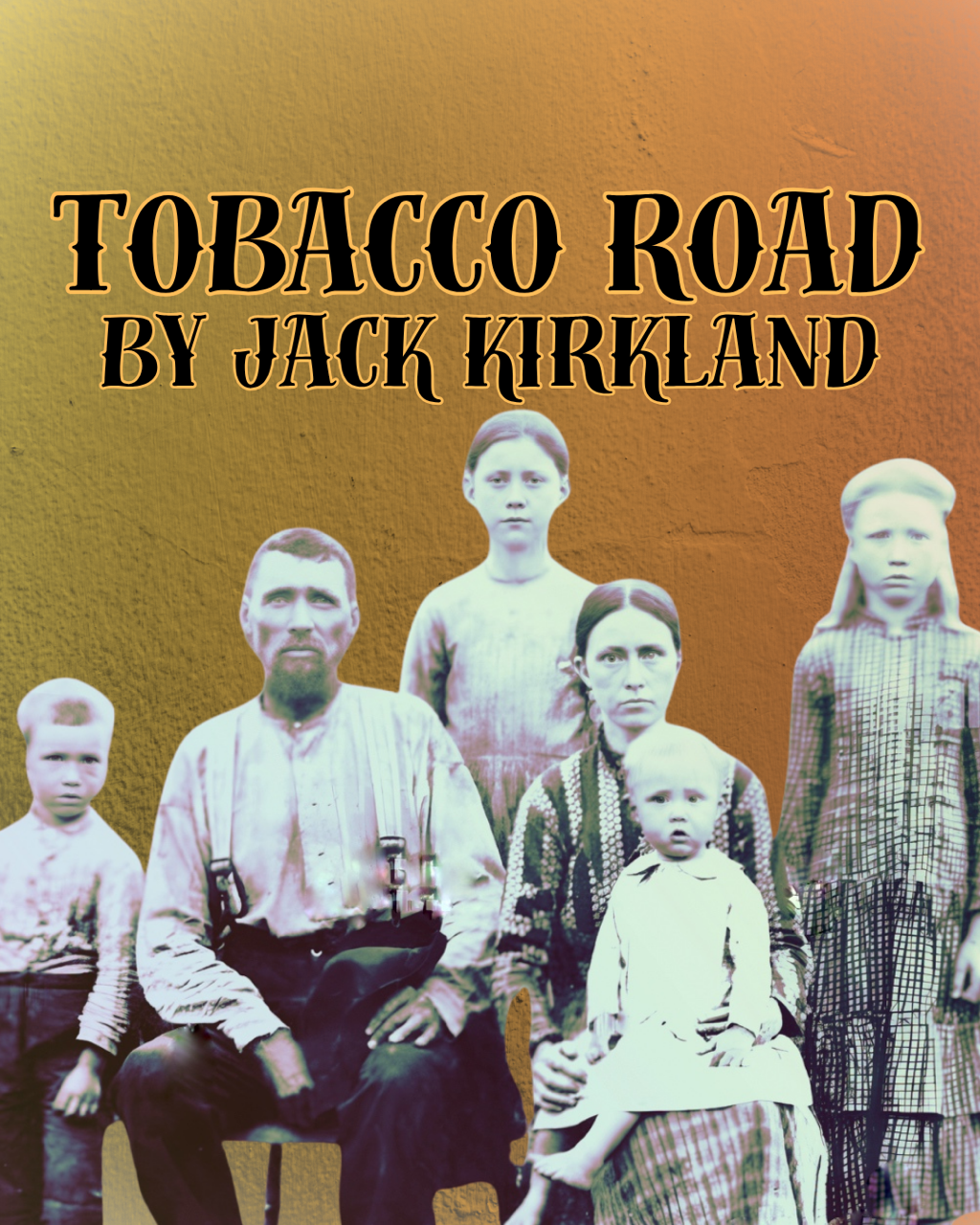American Repertory Theater of WNY Presents Tobacco Road written by Jack Kirkland Adapted from the novel by Caldwell Erskin