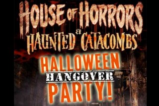 House of Horrors and Haunted Catacombs HALLOWEEN HANGOVER PARTY