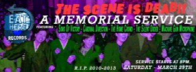 THE SCENE IS DEAD [A Memorial Service] at Broadway Joe's — Mar 29, 2014