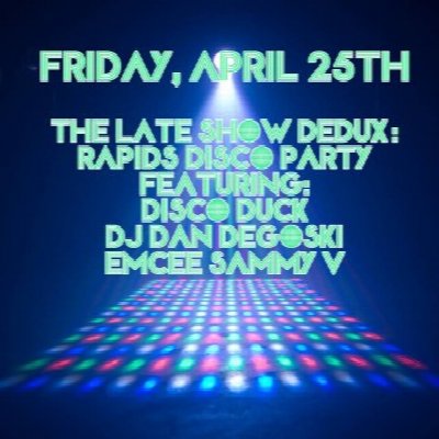 The Late Show Redux: Rapids Disco Party at The Rapids Theater — Apr 25, 2014