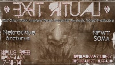 Exit Ritual : A Night of IDM, Dark Ambient, Death Industrial, Glitch & Rhythmic Noise at Broadway Joe's — Jul 18, 2014