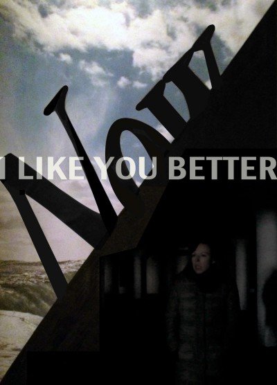 I Like You Better Now