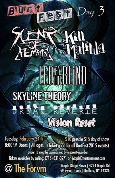 BurtFest Day #3 w/ Scent of Remains, Kill Matilda, Led By The Blind, Skyline Theory, Urban Reverie, & Pockets! at The Forvm — Feb 24, 2015